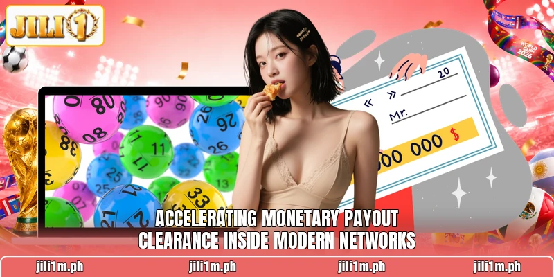 Accelerating monetary payout clearance inside modern networks