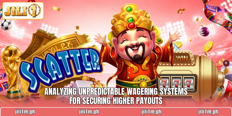 Analyzing unpredictable wagering systems for securing higher payouts Analyzing unpredictable wagering systems for securing higher payouts