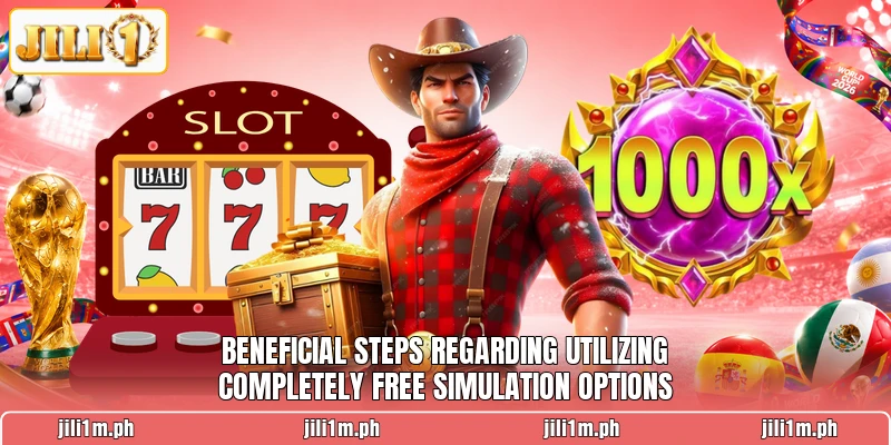 Beneficial steps regarding utilizing completely free simulation options