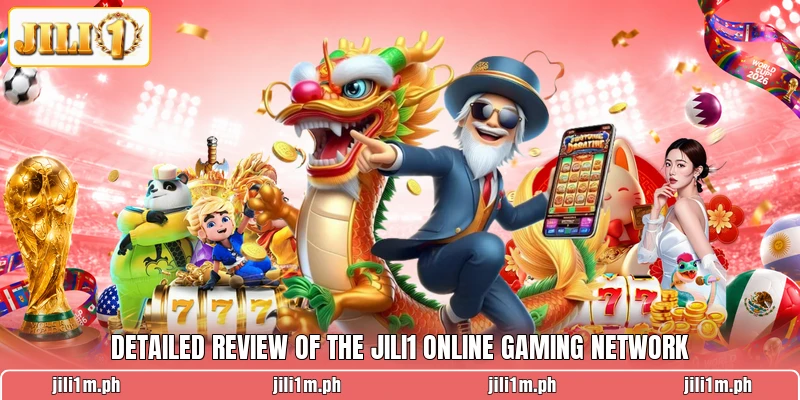 Detailed review of the JILI1 online gaming network Detailed review of the JILI1 online gaming network