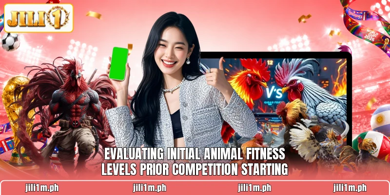 Evaluating initial animal fitness levels prior competition starting Evaluating initial animal fitness levels prior competition starting