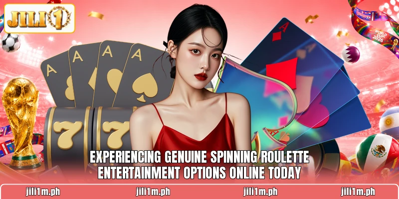 Experiencing genuine spinning roulette entertainment options online today Experiencing genuine spinning roulette entertainment options online today