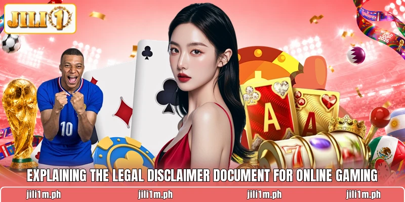 Explaining the legal disclaimer document for online gaming