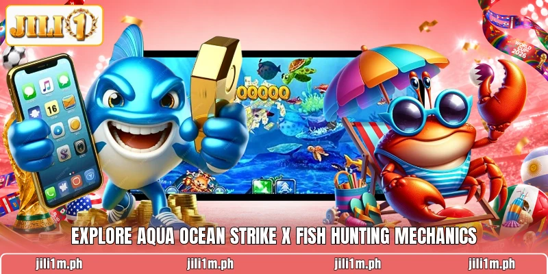 Explore Aqua Ocean Strike X fish hunting mechanics