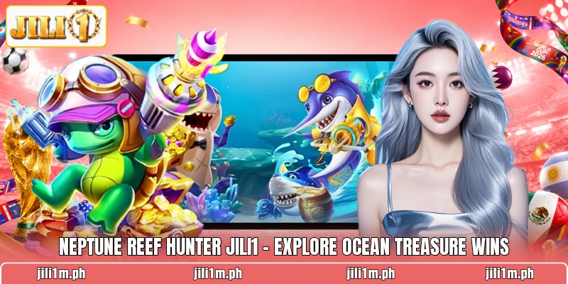 Neptune Reef Hunter JILI1 - Explore Ocean Treasure Wins