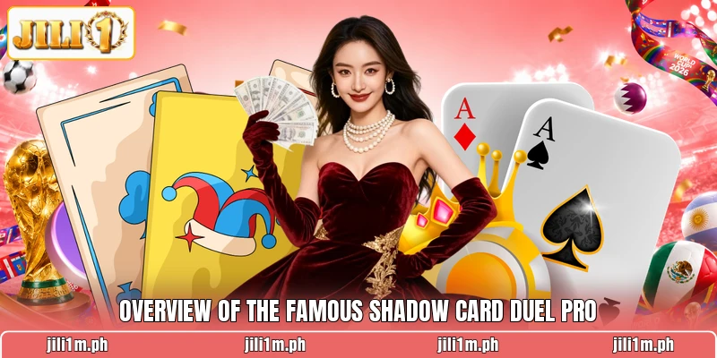 Overview of the famous shadow card duel pro