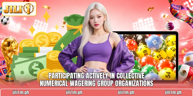 Participating actively in collective numerical wagering group organizations Participating actively in collective numerical wagering group organizations