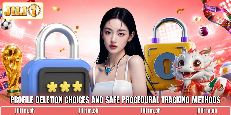 Profile deletion choices and safe procedural tracking methods