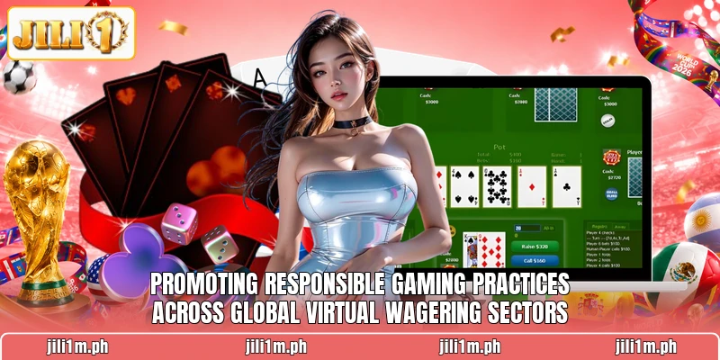 Promoting responsible gaming practices across global virtual wagering sectors Promoting responsible gaming practices across global virtual wagering sectors