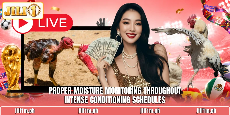Proper moisture monitoring throughout intense conditioning schedules