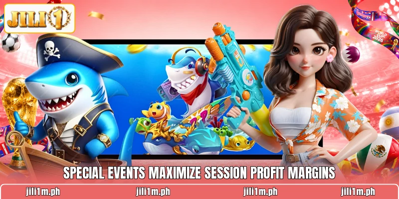 Special events maximize session profit margins