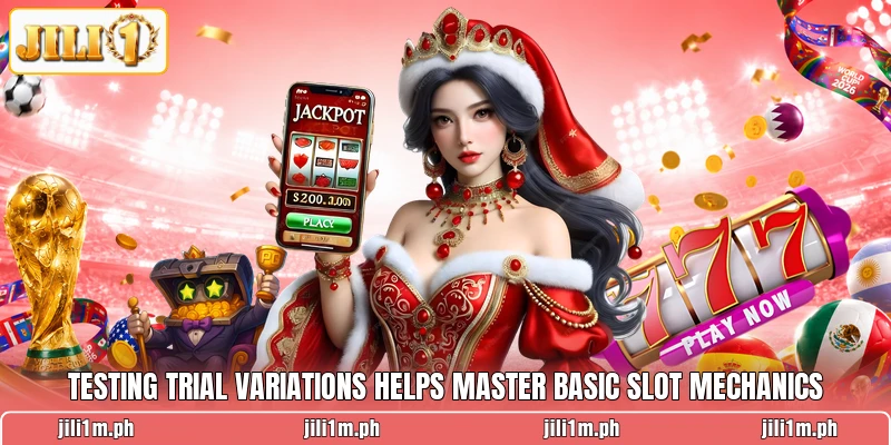 Testing trial variations helps master basic slot mechanics