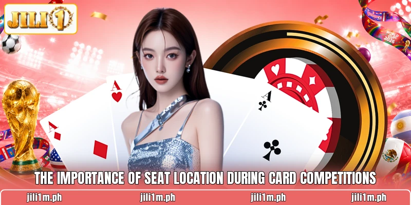 The importance of seat location during card competitions