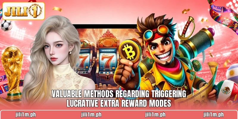 Valuable methods regarding triggering lucrative extra reward modes
