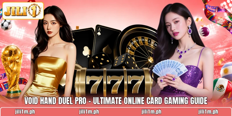 Void Hand Duel Pro - Ultimate Online Card Gaming Guide