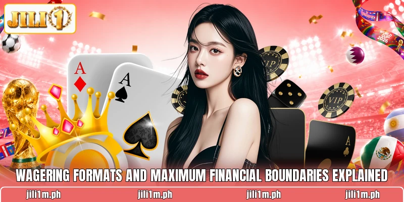 Wagering formats and maximum financial boundaries explained
